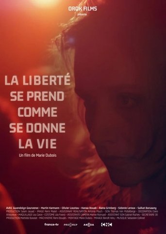 La liberté se prend comme se donne la vie Poster of La liberté se prend comme se donne la vie