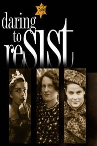 Daring to Resist: Three Women Face the Holocaust Poster of Daring to Resist: Three Women Face the Holocaust