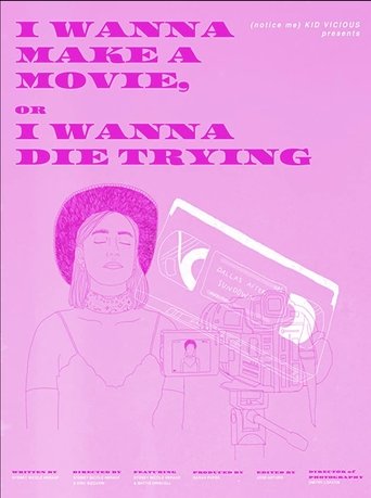 I Wanna Make a Movie, or I Wanna Die Trying Poster of I Wanna Make a Movie, or I Wanna Die Trying
