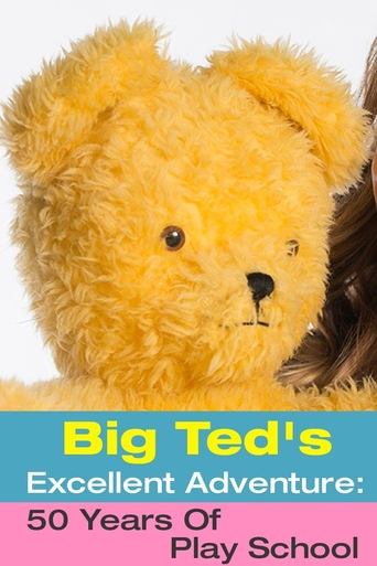 Big Ted's Excellent Adventure: 50 Years Of Play School Poster of Big Ted's Excellent Adventure: 50 Years Of Play School
