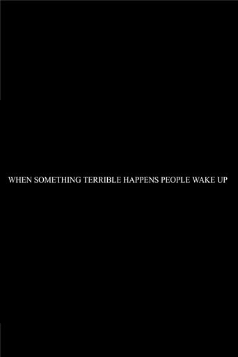 When Something Terrible Happens People Don't Wake Up Poster of When Something Terrible Happens People Don't Wake Up