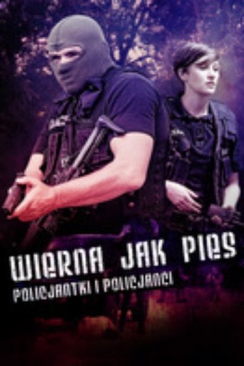 Wierna jak pies. Policjantki i policjanci Poster of Wierna jak pies. Policjantki i policjanci