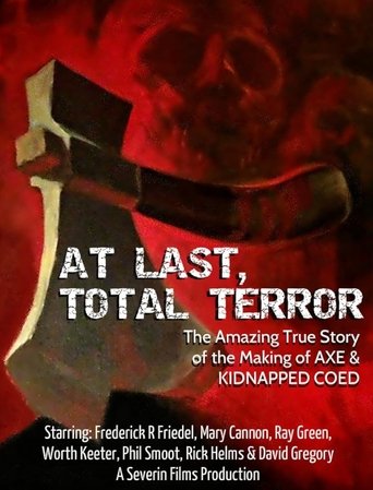 At Last... Total Terror! - The Incredible True Story of 'Axe' and 'Kidnapped Coed Poster of At Last... Total Terror! - The Incredible True Story of 'Axe' and 'Kidnapped Coed
