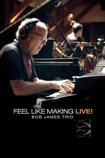 Bob James Trio - Feel Like Making LIVE! Poster of Bob James Trio - Feel Like Making LIVE!