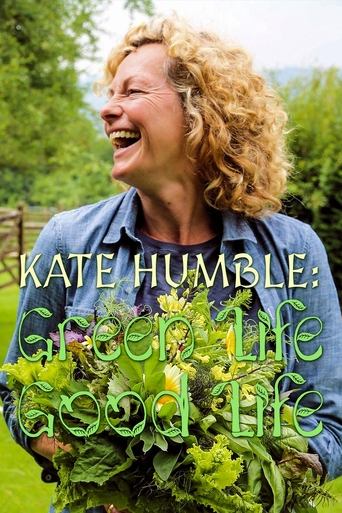 Kate Humble: Good Life, Green Life Poster of Kate Humble: Good Life, Green Life