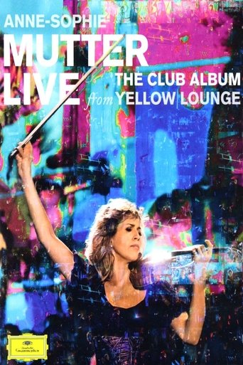 Anne-Sophie Mutter - Live From Yellow Lounge (The Club Album) Poster of Anne-Sophie Mutter - Live From Yellow Lounge (The Club Album)