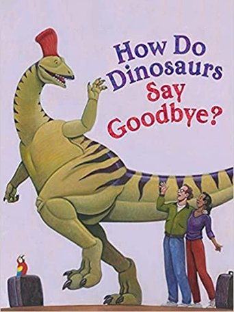 How Do Dinosaurs Say Goodbye? Poster of How Do Dinosaurs Say Goodbye?
