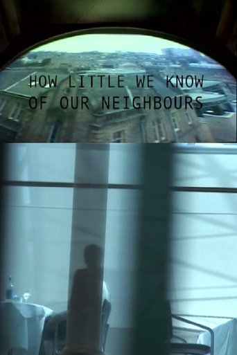 How Little We Know of Our Neighbours Poster of How Little We Know of Our Neighbours