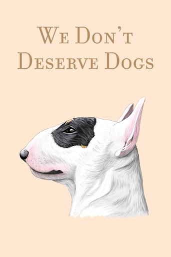 We Don't Deserve Dogs Poster of We Don't Deserve Dogs