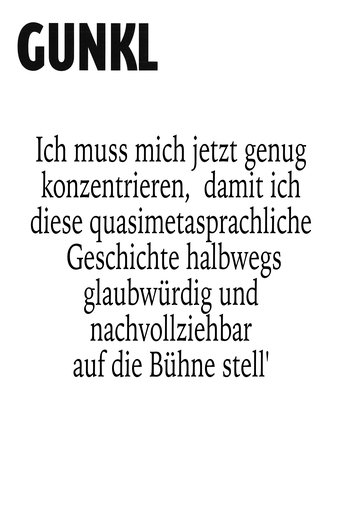 Gunkl: Ich muss mich jetzt genug konzentrieren, damit ich diese quasimetasprachliche Geschichte halbwegs glaubwürdig und nachvollziehbar auf die Bühne stell' Poster of Gunkl: Ich muss mich jetzt genug konzentrieren, damit ich diese quasimetasprachliche Geschichte halbwegs glaubwürdig und nachvollziehbar auf die Bühne stell'