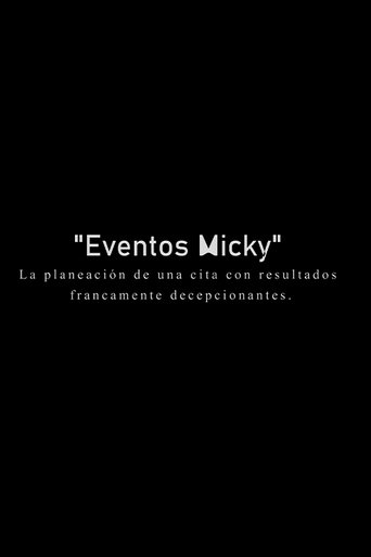 Eventos Micky: La planeacion de una cita con resultados francamente decepcionantes. Poster of Eventos Micky: La planeacion de una cita con resultados francamente decepcionantes.
