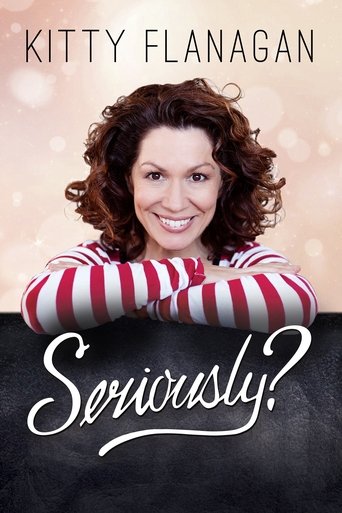 Kitty Flanagan: Seriously? Poster of Kitty Flanagan: Seriously?