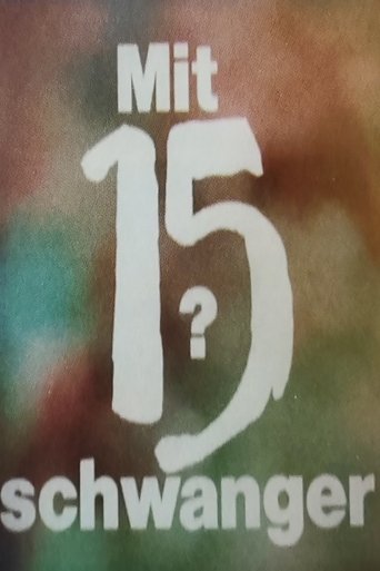 Mit 15 schwanger? Poster of Mit 15 schwanger?