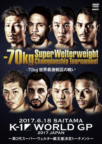 K-1 WORLD GP 2017: Super Welterweight Championship Tournament Poster of K-1 WORLD GP 2017: Super Welterweight Championship Tournament