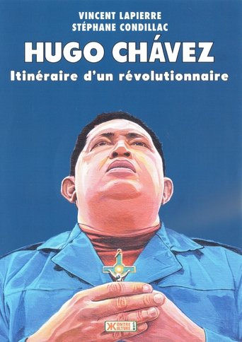 Hugo Chávez: Itinéraire d'un révolutionnaire Poster of Hugo Chávez: Itinéraire d'un révolutionnaire