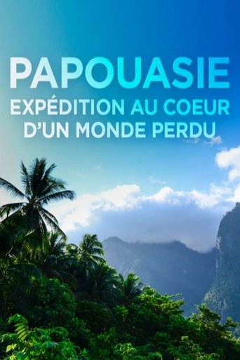 Papouasie, expédition au cœur d'un monde perdu Poster of Papouasie, expédition au cœur d'un monde perdu