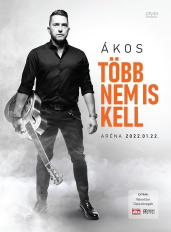 Ákos: Több Nem Is Kell Poster of Ákos: Több Nem Is Kell