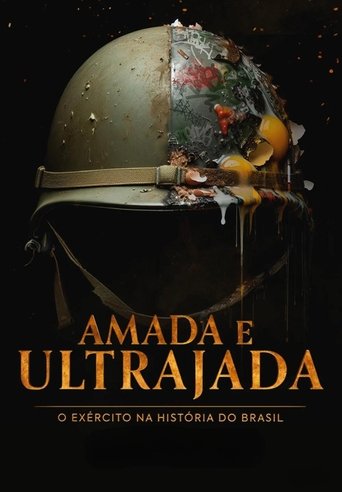 Amada e Ultrajada: O Exército na História do Brasil Poster of Amada e Ultrajada: O Exército na História do Brasil