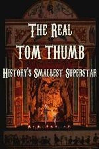 The Real Tom Thumb: History's Smallest Superstar Poster of The Real Tom Thumb: History's Smallest Superstar