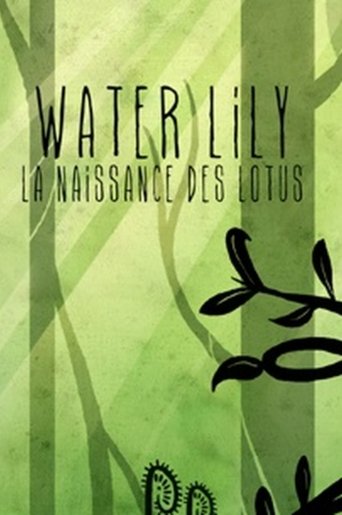 Water Lily: La Naissance Des Lotus Poster of Water Lily: La Naissance Des Lotus