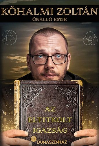 Az eltitkolt igazság - Kőhalmi Zoltán önálló estje Poster of Az eltitkolt igazság - Kőhalmi Zoltán önálló estje