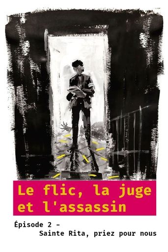 Le flic, la juge et l'assassin - Épisode 2 : Sainte Rita, priez pour nous Poster of Le flic, la juge et l'assassin - Épisode 2 : Sainte Rita, priez pour nous