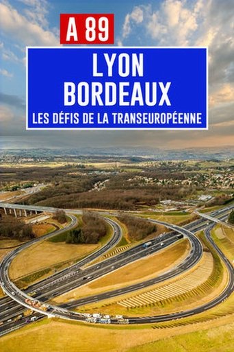 A89 Bordeaux-Lyon: Défis de la transeuropéenne Poster of A89 Bordeaux-Lyon: Défis de la transeuropéenne