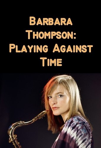 Barbara Thompson: Playing Against Time Poster of Barbara Thompson: Playing Against Time