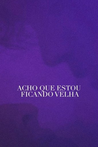 Acho Que Estou Ficando Velha Poster of Acho Que Estou Ficando Velha