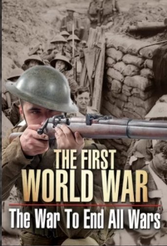 The First World War: The War to End All Wars Poster of The First World War: The War to End All Wars