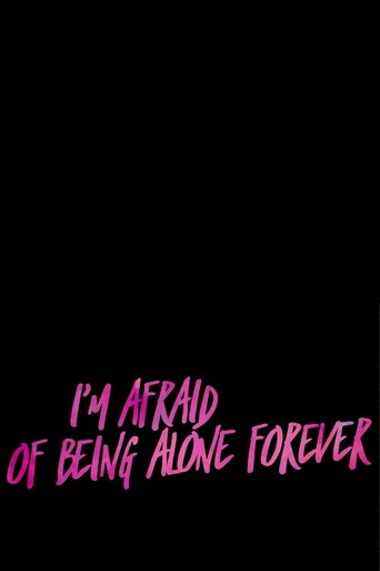 I’m Afraid Of Being Alone Forever Poster of I’m Afraid Of Being Alone Forever