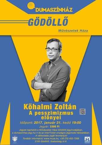A pesszimizmus előnyei - Kőhalmi Zoltán önálló estje Poster of A pesszimizmus előnyei - Kőhalmi Zoltán önálló estje