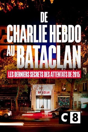 De Charlie Hebdo au Bataclan, les derniers secrets des attentats de 2015 Poster of De Charlie Hebdo au Bataclan, les derniers secrets des attentats de 2015