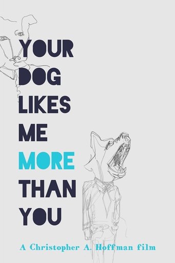 Your Dog Likes Me More Than You Poster of Your Dog Likes Me More Than You