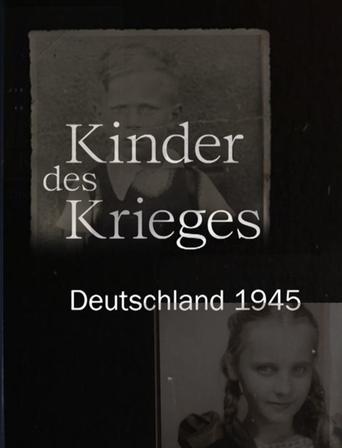 Kinder des Krieges - Deutschland 1945 Poster of Kinder des Krieges - Deutschland 1945