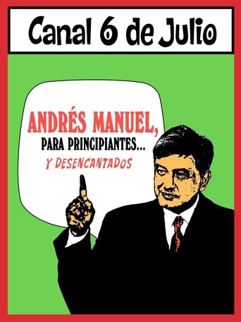 Andrés Manuel, para principiantes... y desencantados. Primera parte Poster of Andrés Manuel, para principiantes... y desencantados. Primera parte