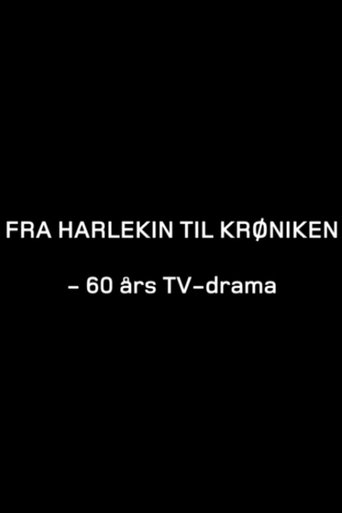 Fra "Harlekin" til "Krøniken": 60 års TV-drama Poster of Fra "Harlekin" til "Krøniken": 60 års TV-drama