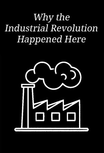 Why the Industrial Revolution Happened Here Poster of Why the Industrial Revolution Happened Here