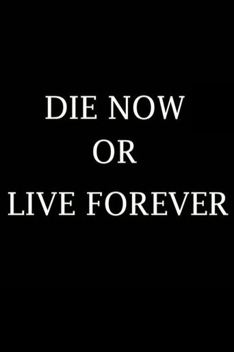 Die Now or Live Forever Poster of Die Now or Live Forever