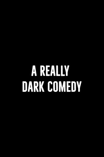 A Really Dark Comedy Poster of A Really Dark Comedy