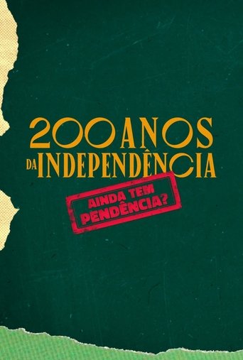 200 Anos da Independência: Ainda tem Pendência? Poster of 200 Anos da Independência: Ainda tem Pendência?