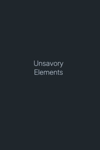 Unsavory Elements Poster of Unsavory Elements