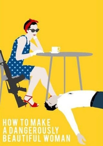 How To Make A Dangerously Beautiful Woman Poster of How To Make A Dangerously Beautiful Woman
