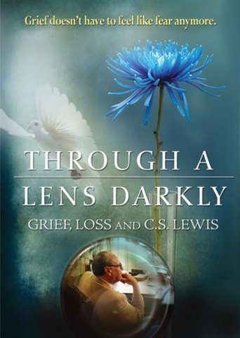 Through a Lens Darkly: Grief, Loss and C.S. Lewis Poster of Through a Lens Darkly: Grief, Loss and C.S. Lewis