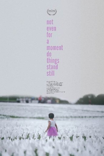 not even for a moment do things stand still Poster of not even for a moment do things stand still