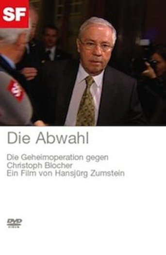 Die Abwahl - Die Geheimoperation gegen Christoph Blocher Poster of Die Abwahl - Die Geheimoperation gegen Christoph Blocher