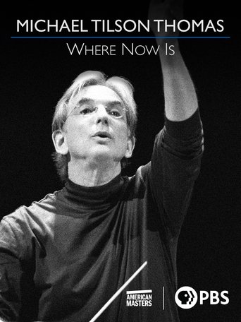 Michael Tilson Thomas: Where Now Is Poster of Michael Tilson Thomas: Where Now Is
