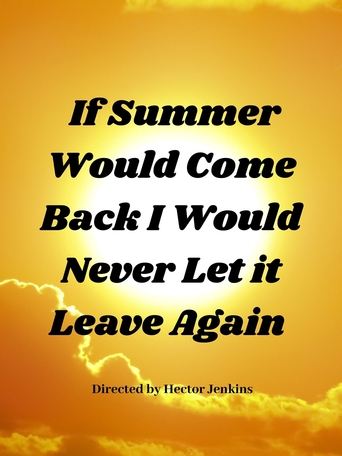 If Summer Came Back I Would Never Let It Leave Again Poster of If Summer Came Back I Would Never Let It Leave Again
