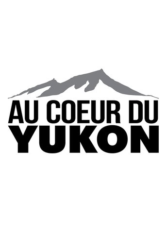 Au coeur du Yukon Poster of Au coeur du Yukon