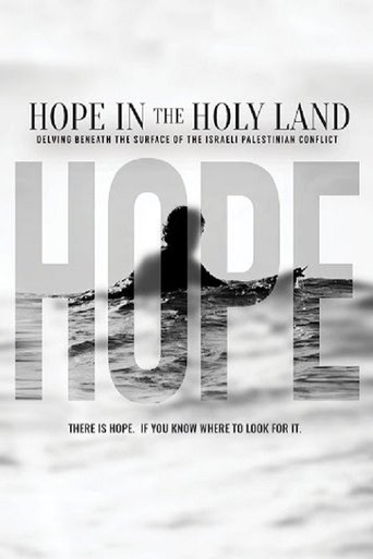 Hope in the Holy Land: Delving Beneath the Surface of the Israeli-Palestinian Conflict Poster of Hope in the Holy Land: Delving Beneath the Surface of the Israeli-Palestinian Conflict